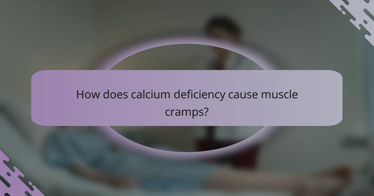 How does calcium deficiency cause muscle cramps?