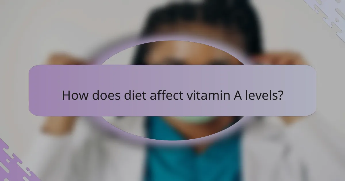 How does diet affect vitamin A levels?