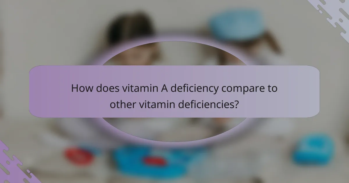 How does vitamin A deficiency compare to other vitamin deficiencies?
