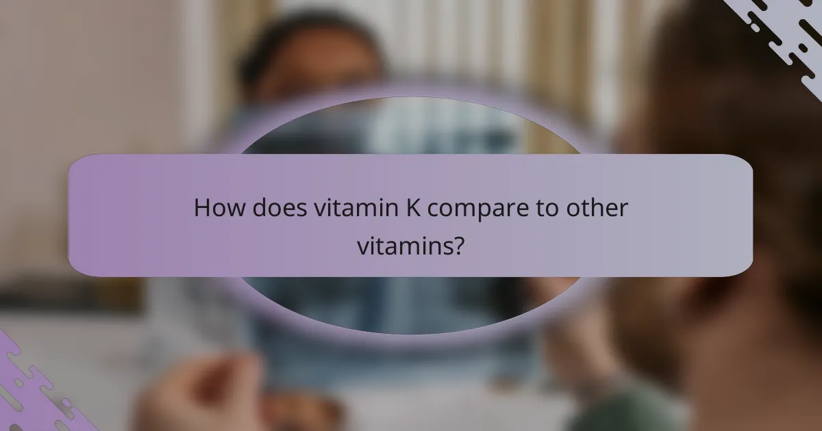 How does vitamin K compare to other vitamins?