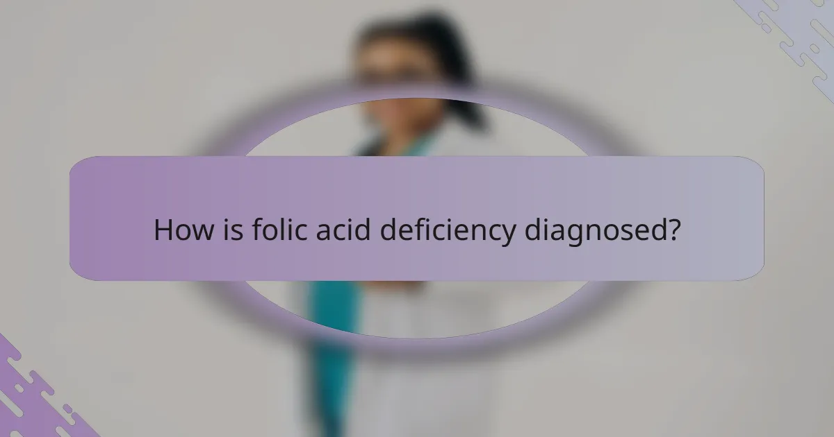 How is folic acid deficiency diagnosed?