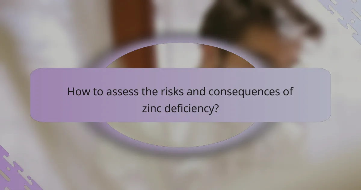 How to assess the risks and consequences of zinc deficiency?