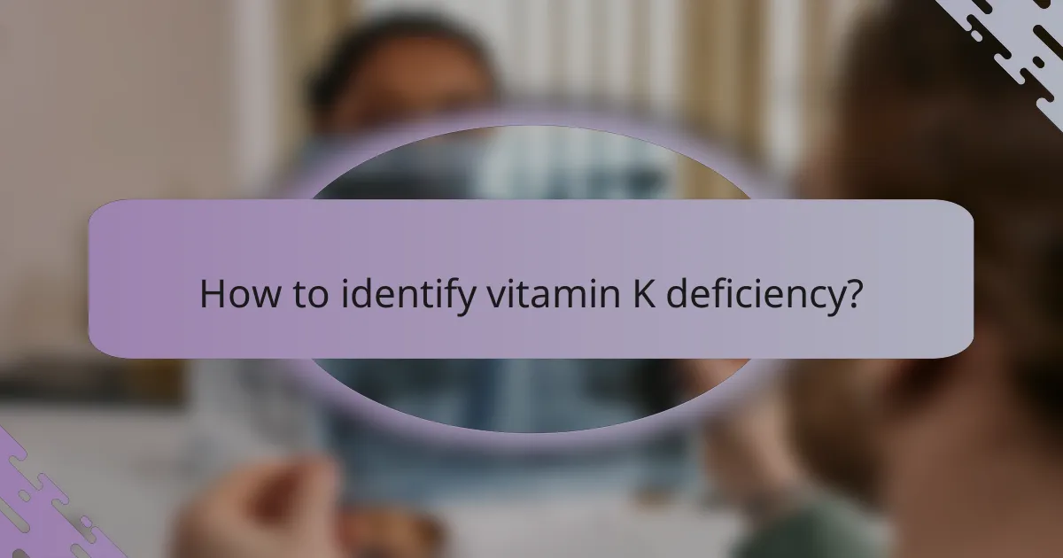 How to identify vitamin K deficiency?