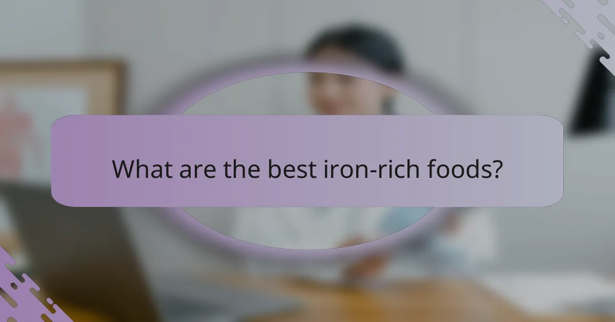 What are the best iron-rich foods?