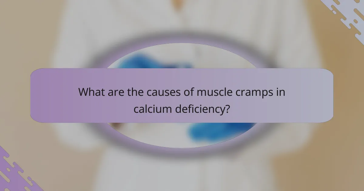 What are the causes of muscle cramps in calcium deficiency?