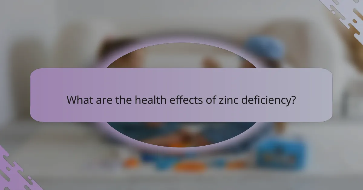 What are the health effects of zinc deficiency?