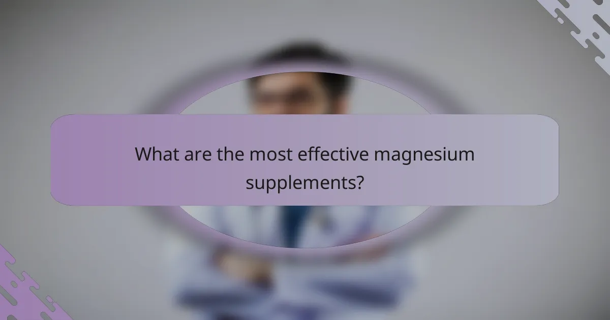 What are the most effective magnesium supplements?