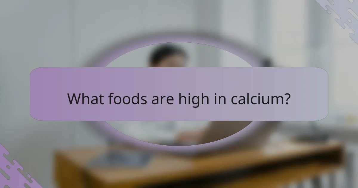 What foods are high in calcium?