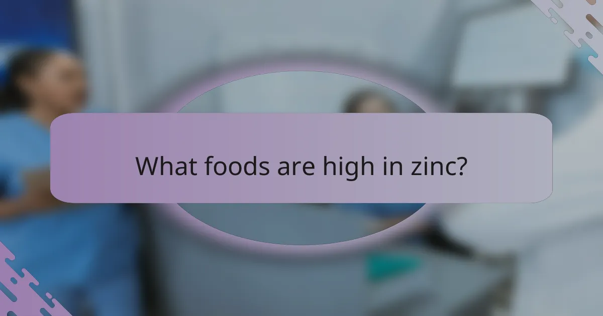 What foods are high in zinc?