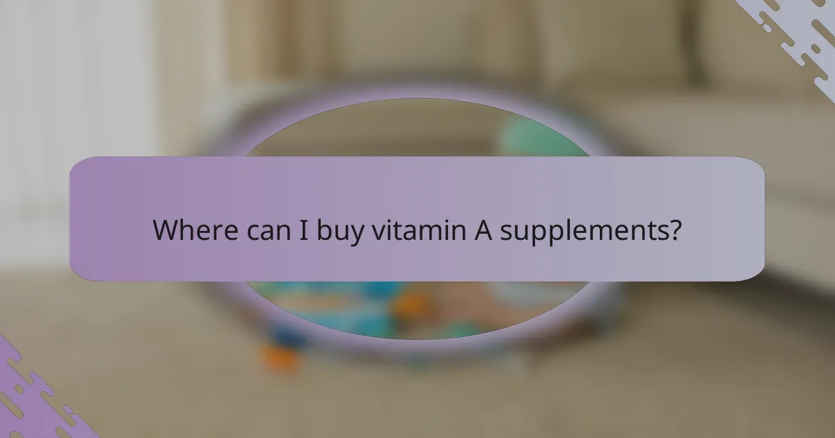 Where can I buy vitamin A supplements?