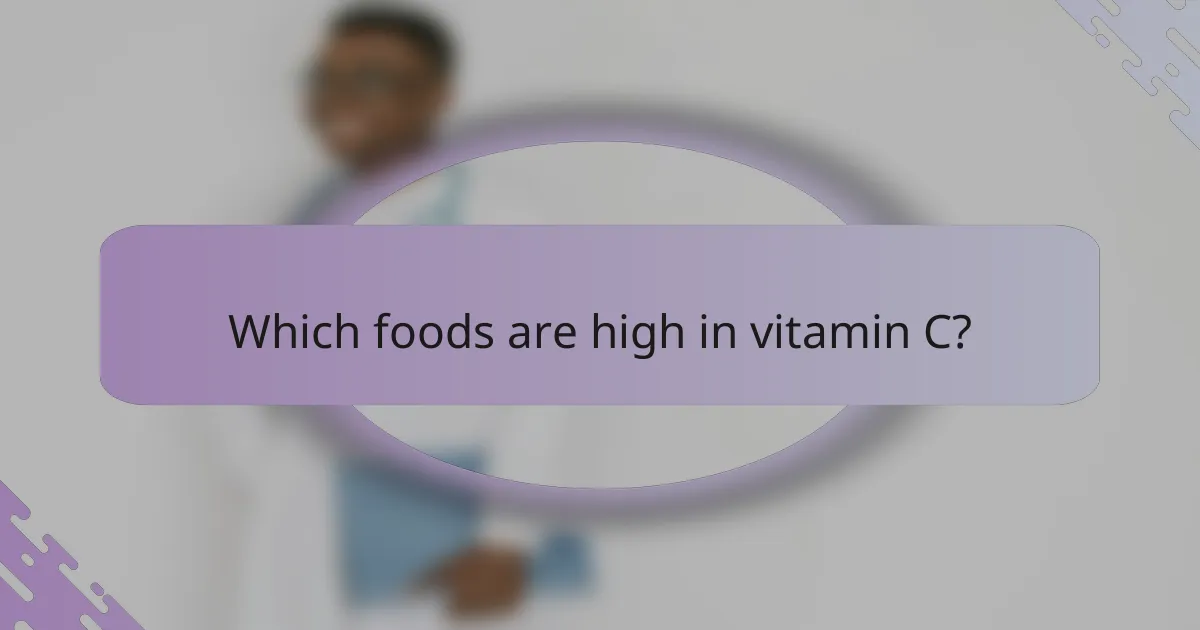 Which foods are high in vitamin C?